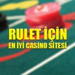 Rulet için en iyi casino sitesi